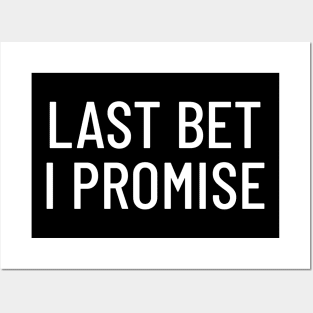 Last Bet I Promise Gambling Posters and Art
